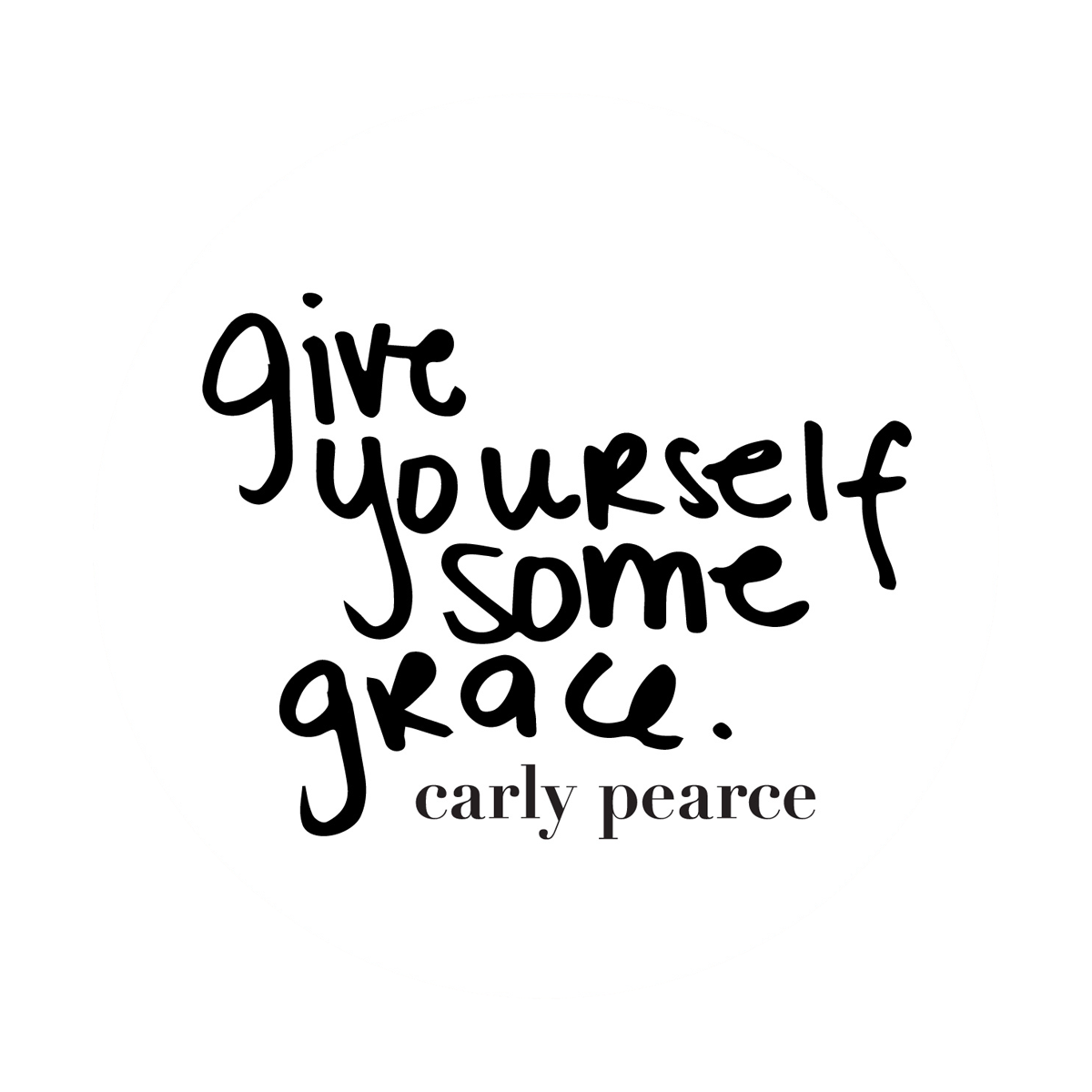 Give yourself some grace sticker Carly Pearce