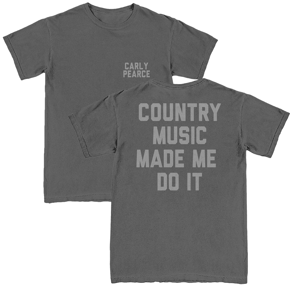 Country Music Made Me Do It Tee